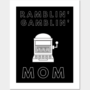 Ramblin' Gamblin' Mom Posters and Art